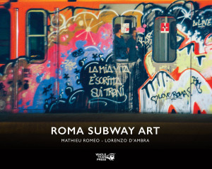 ROMA SUBWAY ART - Mathieu Romeo - Lorenzo D'Ambra