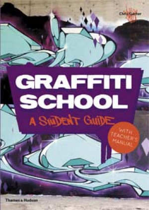 GRAFFITI SCHOOL učebnice graffiti - A Student Guide with Teacher’s Manual - Chris Ganter